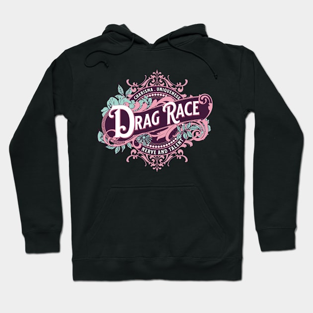 Drag Race, Charisma Uniqueness Nerve and Talent, fancy drag Hoodie by euheincaio